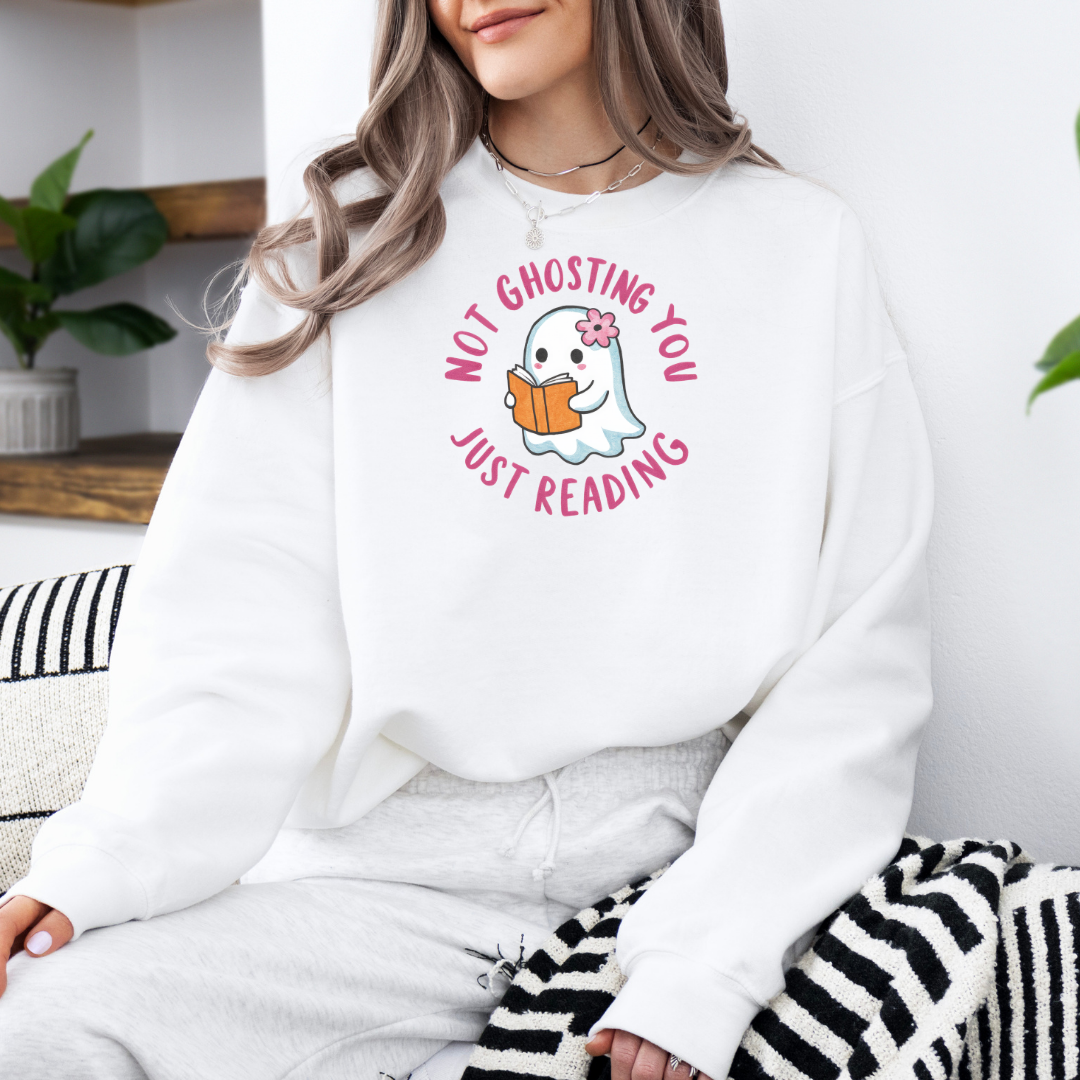 Not Ghosting You Just Reading Sweatshirt with Premium DTF Transfer | Cozy Unisex Graphic Pullover