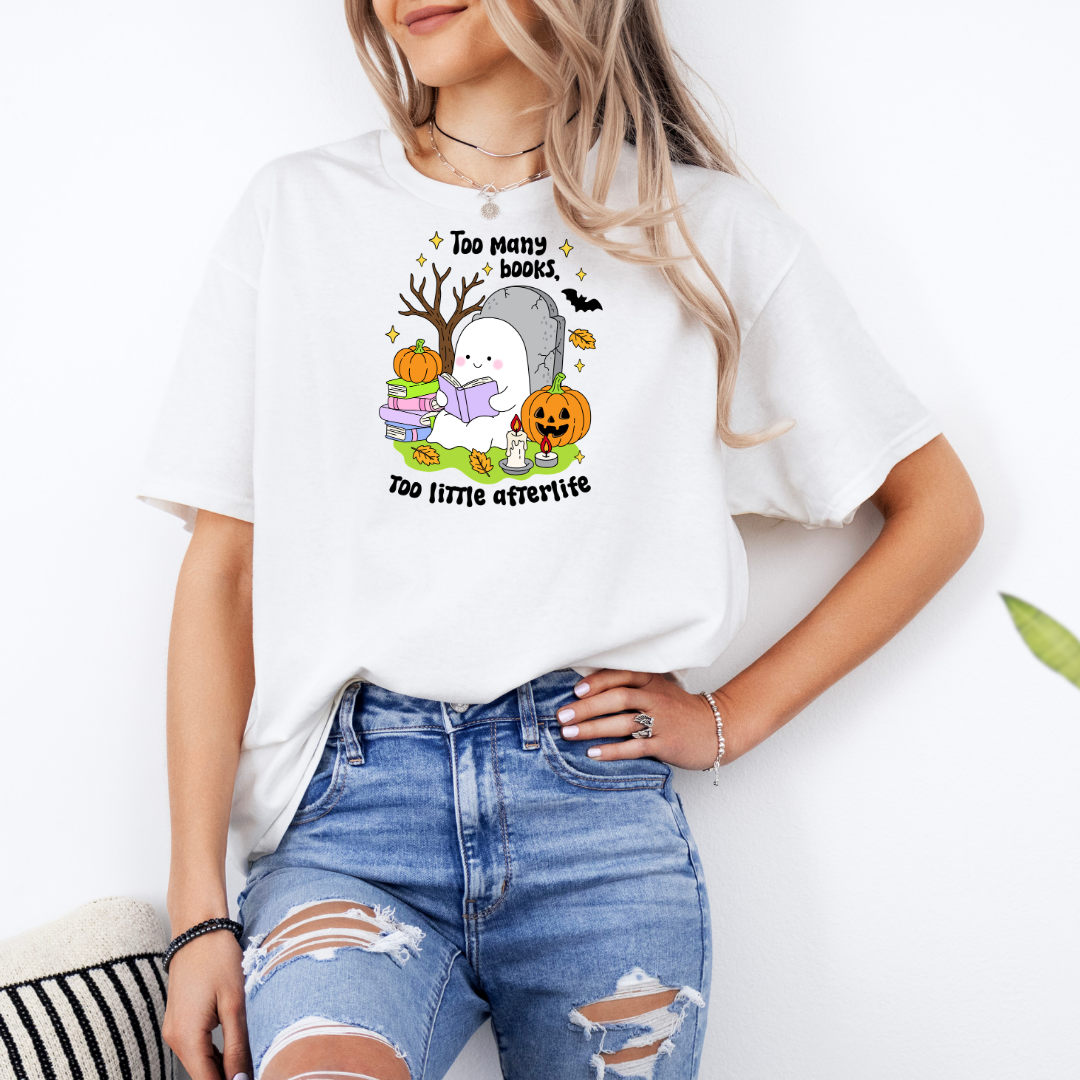 Too Many Books Too Little Afterlife White T-Shirt with Premium DTF Transfer | Custom Graphic Tee | Unisex Comfort Fit